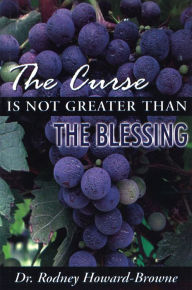 Title: The Curse is Not Greater Than the Blessing, Author: Rodney Howard-Browne