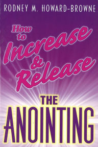 Title: How to Increase and Release the Anointing, Author: Rodney Howard-Browne