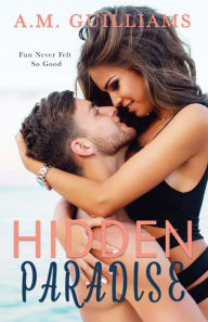 Title: Hidden Paradise, Author: A.M. Guilliams