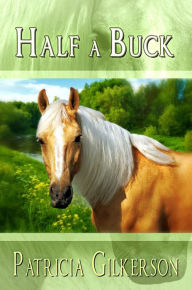 Title: Half A Buck, Author: Patricia Gilkerson