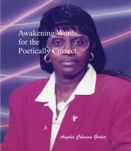 Title: Awakening Words for the Poetically Correct, Author: Angelee Coleman Grider