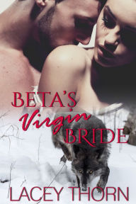 Title: Beta's Virgin Bride, Author: Lacey Thorn