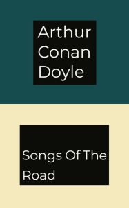 Title: Songs Of The Road, Author: Arthur Conan Doyle