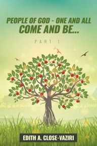 Title: PEOPLE OF GOD ONE AND ALL: COME AND BE, Author: Edith Close-Vaziri