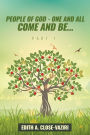 PEOPLE OF GOD ONE AND ALL: COME AND BE