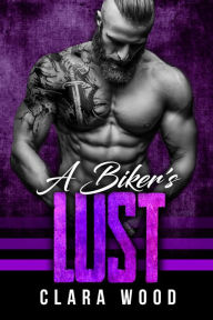 Title: A Bikers Lust, Author: Clara Wood