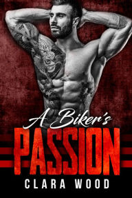 Title: A Bikers Passion, Author: Clara Wood