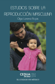 Title: Estudios sobre la reproduccion masculina, Author: Olga Lorena Rojas
