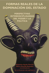 Title: Formas reales de la dominacion del estado, Author: Alejandro Agudo Sanchiz