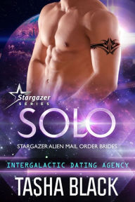 Title: Solo: Stargazer Alien Mail Order Brides #12 (Intergalactic Dating Agency), Author: Tasha Black