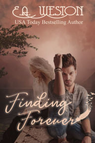 Title: Finding Forever, Author: E.A. Weston