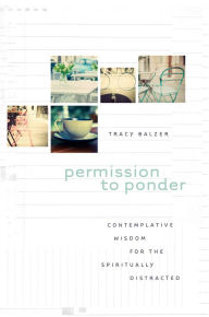 Title: Permission to Ponder, Author: Tracy Balzer