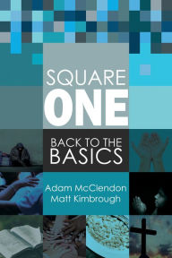 Title: Square One: Back to the Basics, Author: Adam McClendon