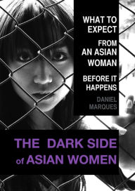 Title: The Dark Side of Asian Women, Author: Daniel Marques