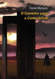 Title: O Caminho para a Consciencia, Author: Daniel Marques