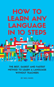 Title: How to Learn Any language in 10 Steps, Author: Neil Mars