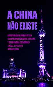 Title: A China Nao Existe, Author: Daniel Marques