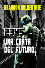 Title: 2345: Una Carta del Futuro, Author: Brandon Goldentree