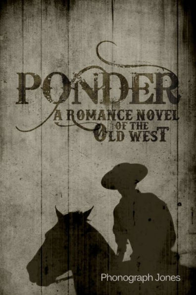 Ponder: A Romance Novel of the Old West