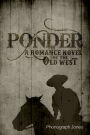 Ponder: A Romance Novel of the Old West