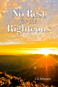 Title: No Rest for the Righteous, Author: J. G. Schwam