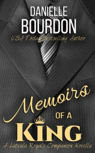 Title: Memoirs of a King (A Novella), Author: Danielle Bourdon
