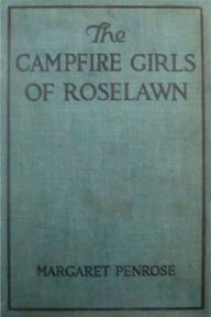 Title: The Campfire Girls of Roselawn, Author: Margaret Penrose