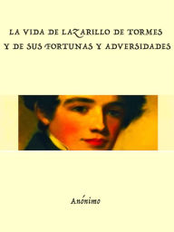 Title: La Vida de Lazarillo de Tormes, Author: Anonymous Anonimo
