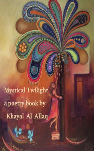 Title: Mystical Twilight, Author: Khayal Al Allaq