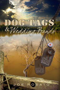 Title: Dog Tags & Wedding Bands, Author: Joe Rosato