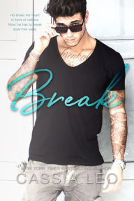 Title: Break: An Enemies-to-Lovers Stand-Alone Romance, Author: Cassia Leo