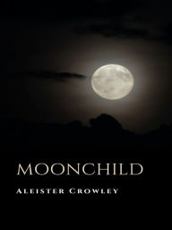 Title: Moonchild, Author: Aleister Crowley