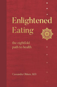 Title: Enlightened Eating: The Eightfold Path to Health, Author: Cassandra Ohlsen