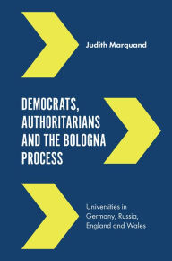 Title: Democrats, Authoritarians and the Bologna Process, Author: Judith Marquand