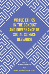 Title: Virtue Ethics in the Conduct and Governance of Social Science Research, Author: Nathan Emmerich