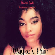 Title: Wayko's Pain, Author: Sewbe Sadir