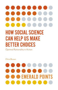Title: How Social Science Can Help Us Make Better Choices, Author: Chris Brown