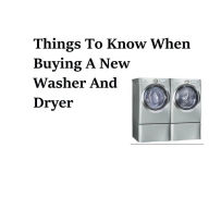 Title: Things To Know When Buying A New Washer And Dryer, Author: Mike Morley