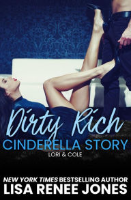 Title: Dirty Rich Cinderella Story (Dirty Rich Series #2), Author: Lisa Renee Jones
