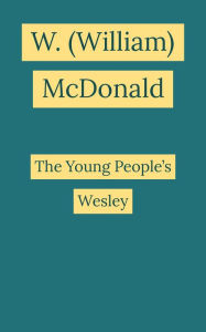 Title: The Young People's Wesley, Author: W. (William) McDonald
