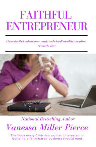 Title: Faithful Entrepreneur, Author: Vanessa Miller Pierce