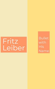 Title: Bullet with His Name, Author: Fritz Leiber