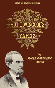 Title: Sut Lovingoods Yarns, Author: George W. Harris