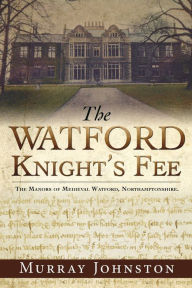 Title: The Watford Knight's Fee, Author: Murray Johnston