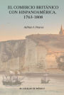 El Comercio Britanico con Hispanoamerica, 1763-1808