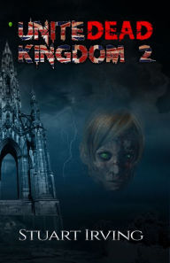 Title: UniteDead Kingdom 2, Author: Mr Stuart Irving