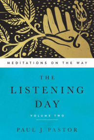 Title: The Listening Day, Volume Two, Author: Paul J. Pastor