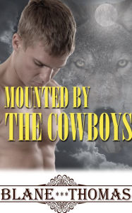 Title: Mounted By The Cowboys, Author: Blane Thomas