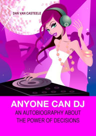 Title: Anyone Can DJ, Author: Dan Van Casteele