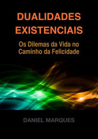 Title: Dualidades Existenciais, Author: Daniel Marques